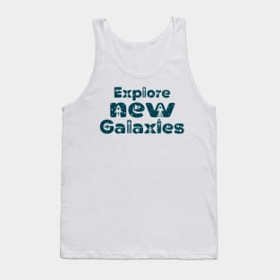 Explore new Galaxies - space travel and exploration Tank Top